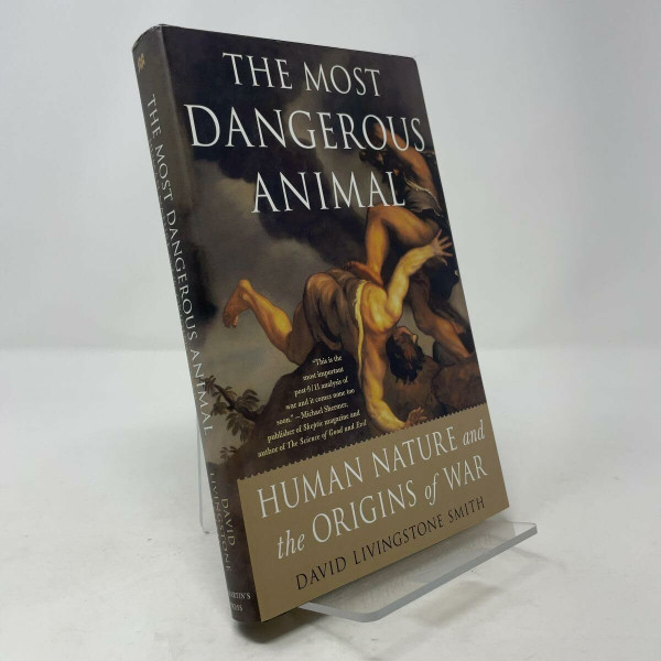The Most Dangerous Animal: Human Nature and the Origins of War