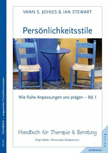 Persönlichkeitsstile - wie frühe Anpassungen uns prägen: Wie frühe Anpassungen uns prägen, Bd I. Handbuch für Therapie & Beratung: Wie frühe Anpassungen uns prägen. Handbuch für Therapie & Beratung