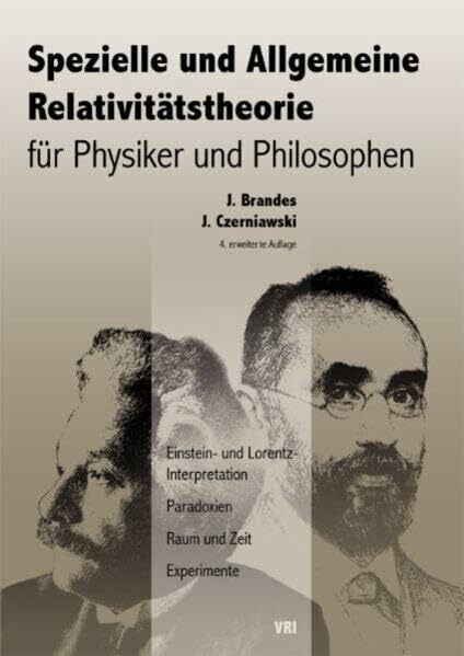 Spezielle und Allgemeine Relativitätstheorie für Physiker und Philosophen: Einstein- und Lorentz-Interpretation, Paradoxien, Raum und Zeit, Experimente