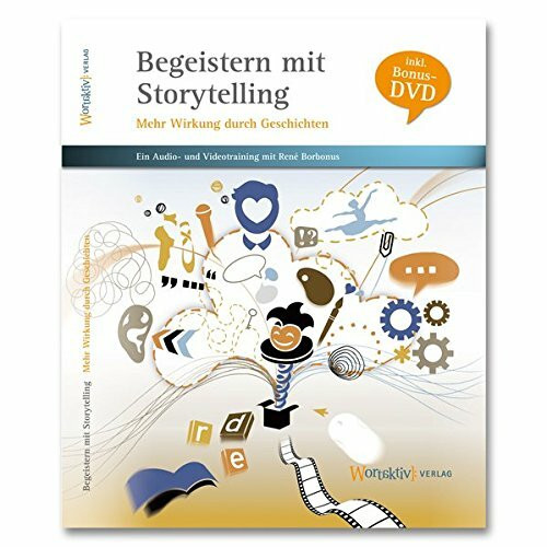 Begeistern mit Storytelling - Mehr Wirkung durch Geschichten: 2 CDs und eine Bonus-DVD