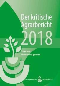 Der kritische Agrarbericht 2018