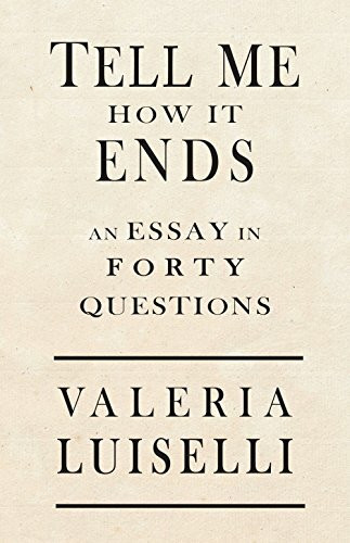 Tell Me How It Ends: An Essay in 40 Questions: An Essay in Forty Questions