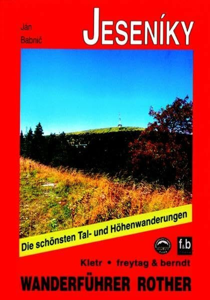 Jeseníky - Altvatergebirge: Die schönsten Tal- und Höhenwanderungen (Rother Wanderführer)