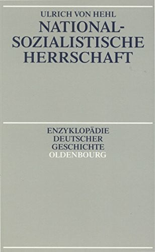 Nationalsozialistische Herrschaft (Enzyklopädie deutscher Geschichte, 39, Band 39)