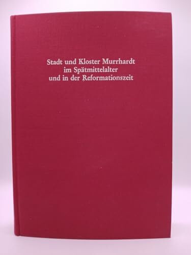 Stadt und Kloster Murrhardt im Spätmittelalter und in der Reformationszeit