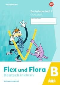 Flex und Flora - Deutsch inklusiv. Buchstabenheft 7 inklusiv (B) GS