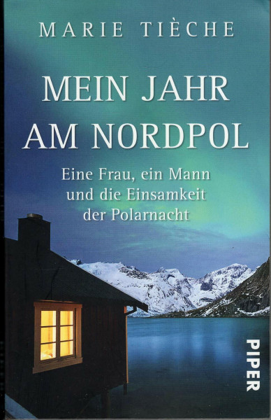 Mein Jahr am Nordpol: Eine Frau, ein Mann und die Einsamkeit der Polarnacht