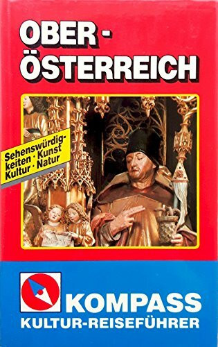 Oberösterreich. Kompass Kultur- Reiseführer. Sehenswürdigkeiten, Kunst, Kultur, Natur