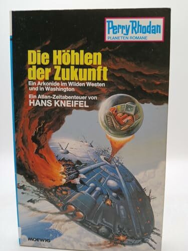 Die Höhlen der Zukunft (Moewig-Taschenbücher. Perry Rhodan)