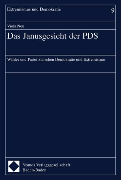 Das Janusgesicht der PDS: Wähler und Partei zwischen Demokratie und Extremismus