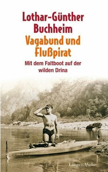 Vagabund und Flusspirat: Mit dem Faltboot auf der wilden Drina