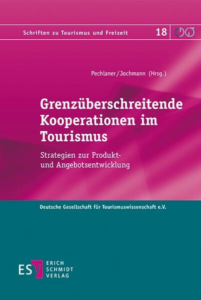 Grenzüberschreitende Kooperationen im Tourismus: Strategien zur Produkt- und Angebotsentwicklung (Schriften zu Tourismus und Freizeit)