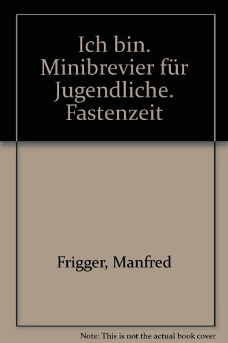 Ich bin: Minibrevier für Jugendliche. Fastenzeit