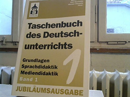 Taschenbuch des Deutschunterrichts: Grundfragen und Praxis der Sprach- und Literaturdidaktik / Grundlagen - Sprachdidaktik - Mediendidaktik