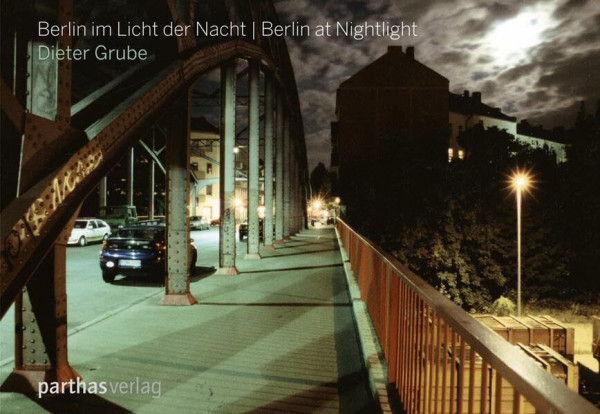 Berlin im Licht der Nacht - Berlin at Nightlight: Dtsch.-Engl.