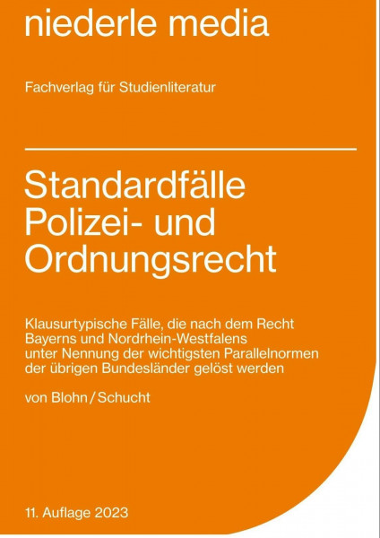 Standardfälle Polizei- und Ordnungsrecht: Klausurtypische Fälle, die nach dem Recht Bayerns und Nordrhein-Westfalens unter Nennung der wichtigsten Parellelnormen der übrigen Bundesländer gelöst werden