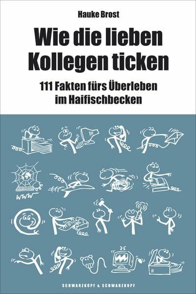 Wie die lieben Kollegen ticken: 111 Fakten fürs Überleben im Haifischbecken
