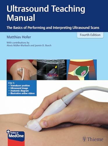 Ultrasound Teaching Manual: The Basics of Performing and Interpreting Ultrasound Scans