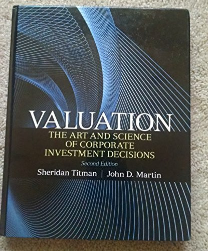 Valuation: The Art and Science of Corporate Investment Decisions (Prentice Hall Series in Finance)