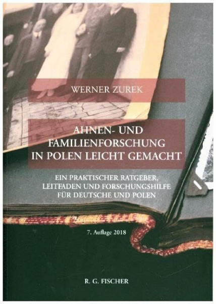 Ahnen- und Familienforschung in Polen leicht gemacht: Ein praktischer Ratgeber, Leitfaden und Forschungshilfe für Deutsche und Polen