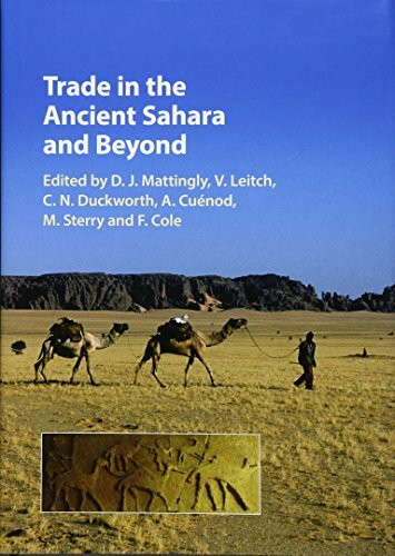 Trade in the Ancient Sahara and Beyond (Trans-Saharan Archaeology)