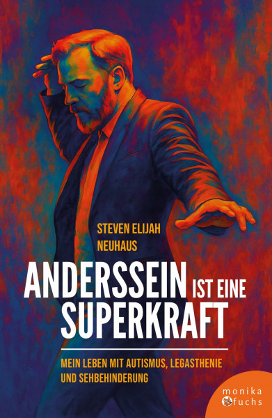 Anderssein ist eine Superkraft: Mein Leben mit Autismus, Legasthenie und Sehbehinderung