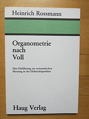 Organometrie nach Voll: Eine Einführung zur systematischen Messung in der Elektroakupunktur