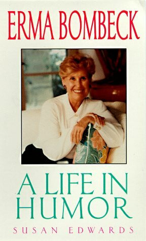 Erma Bombeck: Life in Hu: A Life in Humor