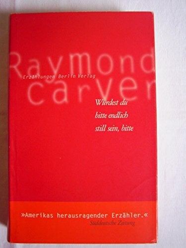 Würdest du bitte endlich still sein, bitte: Erzählungen Würdest du bitte endlich still sein, bitte: Erzählungen