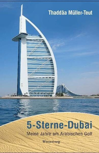 5-Sterne-Dubai: Meine Jahre am Arabischen Golf