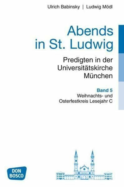 Abends in St. Ludwig: Band 5/Weihnachts- und Osterfestkreis Lesejahr C