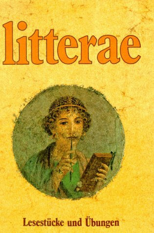 Litterae: Unterrichtswerk für spätbeginnendes Latein / Lesestücke und Übungen