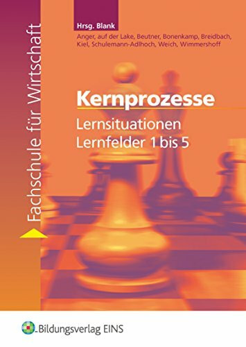 Lernsituationen Lernfeld 1 - 5 (Kernprozesse). Lehrbuch. Für die Fachschule für Wirtschaft (Lernmaterialien)