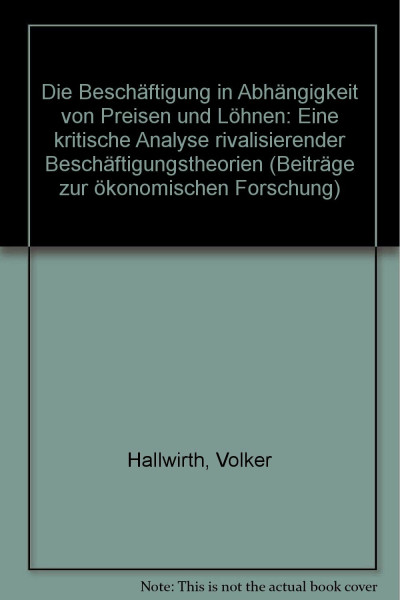 Die Beschäftigung in Abhängigkeit von Preisen und Löhnen: Eine kritische Analyse rivalisierender Beschäftigungstheorien