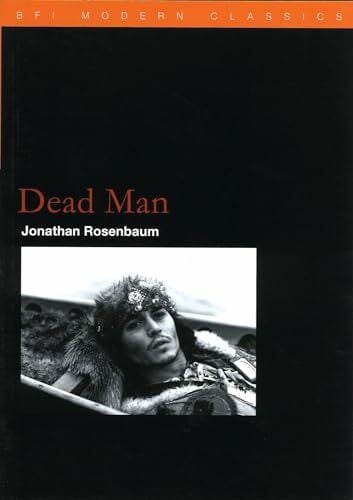 Dead Man (BFI Film Classics) Dead Man (BFI Film Classics)