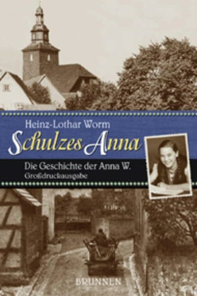 Schulzes Anna: Die Geschichte der Anna W. Grossdruck