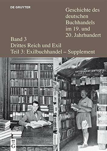 Geschichte des deutschen Buchhandels im 19. und 20. Jahrhunderts. Bd. 3 Drittes Reich und Exil Teil 3 - Suppl.