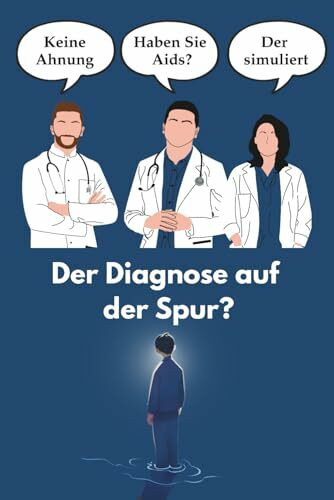 Der Diagnose auf der Spur?: Erfahrungsbericht einer Ärzte-Odyssee bei unbekannter oder seltener Erkrankung