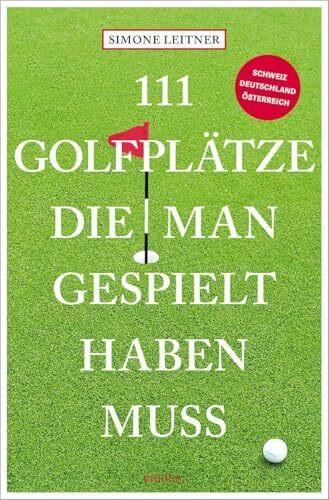 111 Golfplätze, die man gespielt haben muss