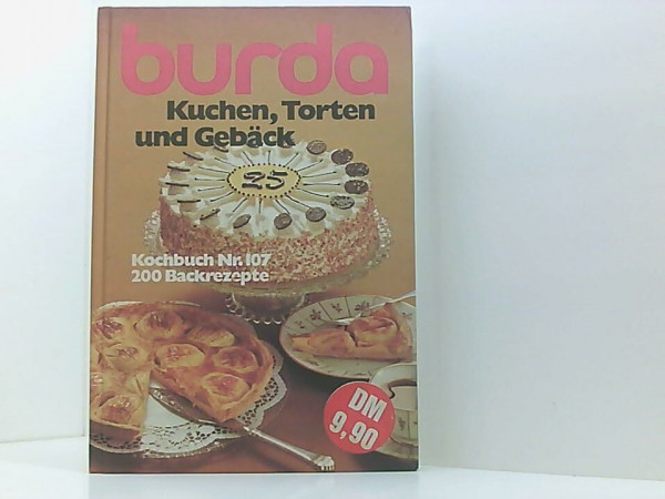 Burda Kuchen, Torten und Gebäck. Über 200 Rezepte