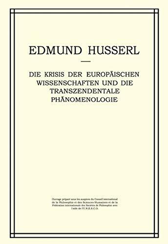 Die Krisis der Europäischen Wissenschaften und die Transzendentale Phänomenologie: Ein Einleitung in die Phänomenologische Philosophie (Husserliana: Edmund Husserl – Gesammelte Werke, 6, Band 6)
