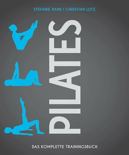 Pilates: Das komplette Trainingsbuch (Wo Sport Spaß macht)