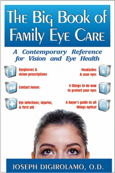 Big Book of Family Eye Care: A Contemporary Reference for Vision and Eye Care