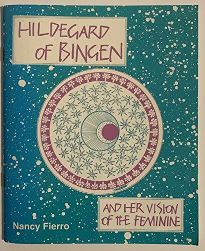 Hildegard of Bingen: And Her Vision of the Feminine