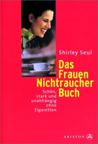 Das Frauen-Nichtraucher-Buch. Schön, stark und unabhängig ohne Zigaretten