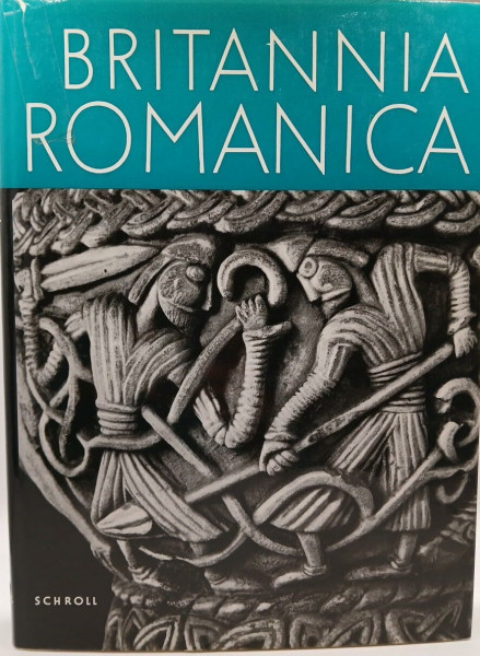 Britannia Romanica. Die hohe Kunst der romanischen Epoche in England, Schottland und Irland