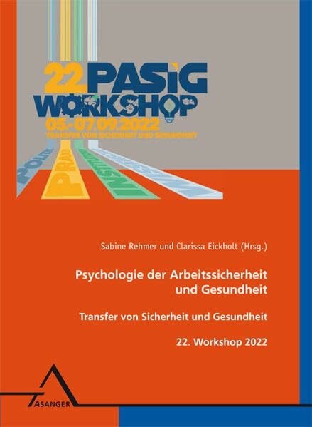 22. Workshop Psychologie der Arbeitssicherheit und Gesundheit: Transfer von Sicherheit und Gesundheit