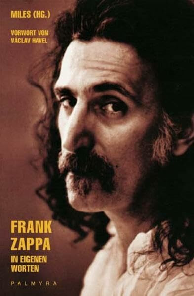 Frank Zappa: In eigenen Worten: Vorw. v. Vaclav Havel