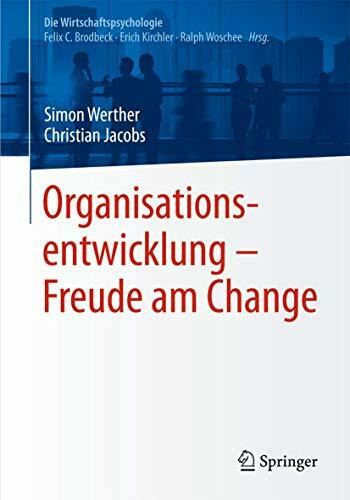 Organisationsentwicklung – Freude am Change (Die Wirtschaftspsychologie)