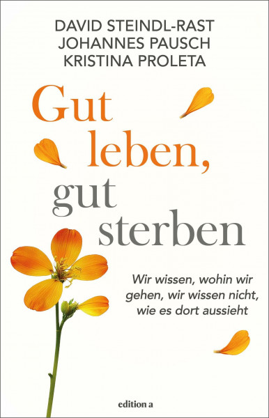 Gut leben, gut sterben: Wir wissen, wohin wir gehen, wir wissen nicht, wie es dort aussieht
